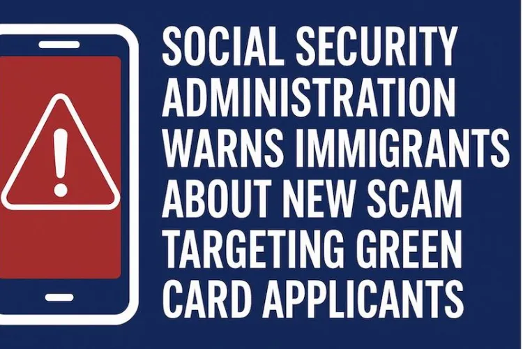 Social Security Administration Warns Immigrants About New Scam Targeting Green Card Applicants