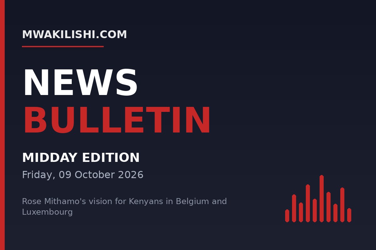 Mwakilishi News Bulletin - Midday Edition, Friday 09 October 2026