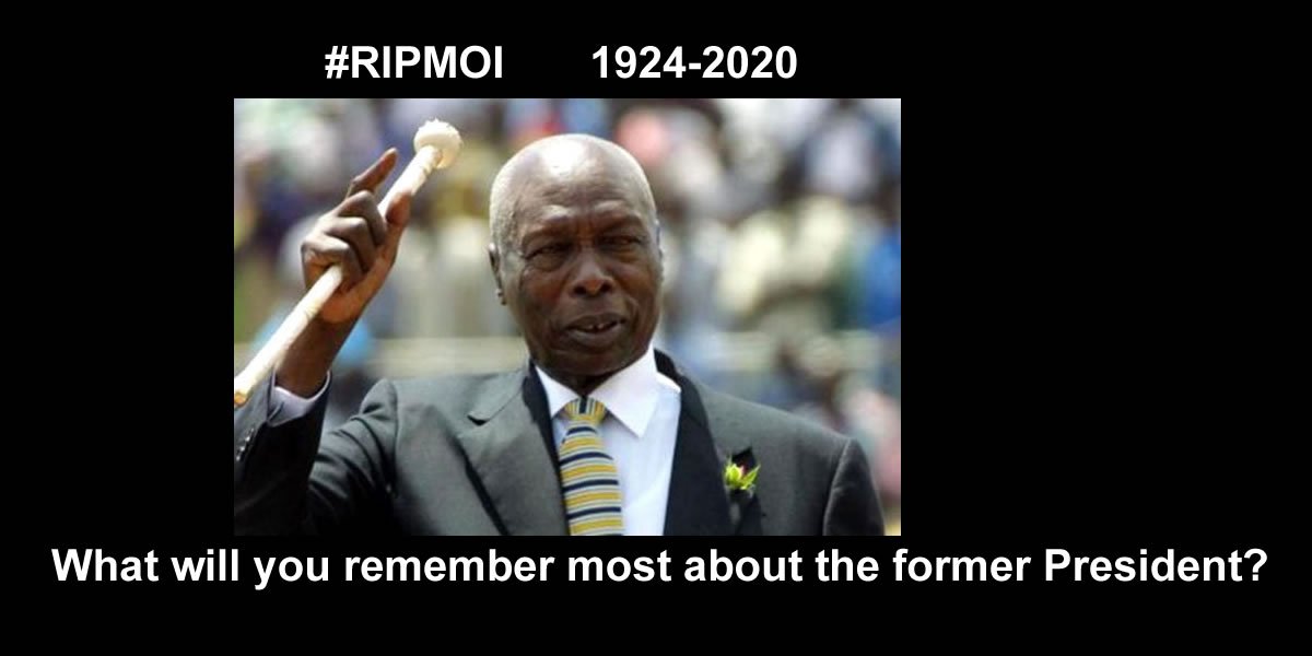#RIPMoi: What you Remember Most About Daniel arap Moi and His Presidency?