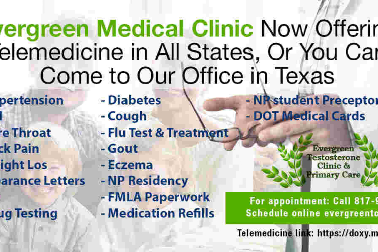 Evergreen Medical Clinic Now Offering Tele-Medicine Services in all 50 States, and In-Office Services in Texas