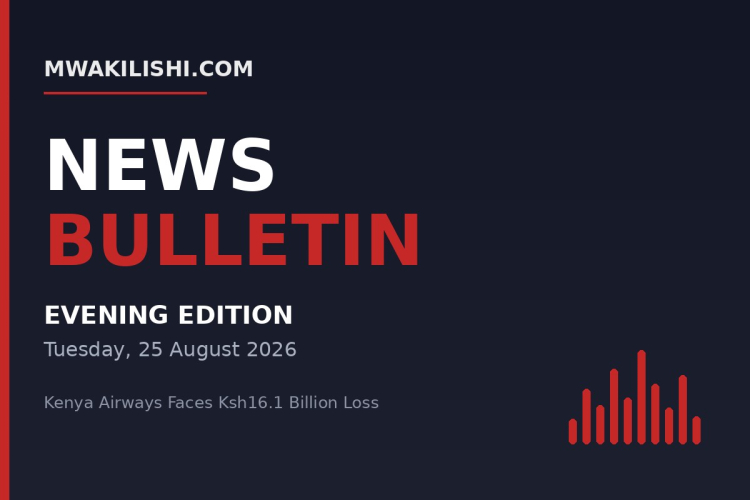 Mwakilishi News Bulletin - Evening Edition, Tuesday 25 August 2026