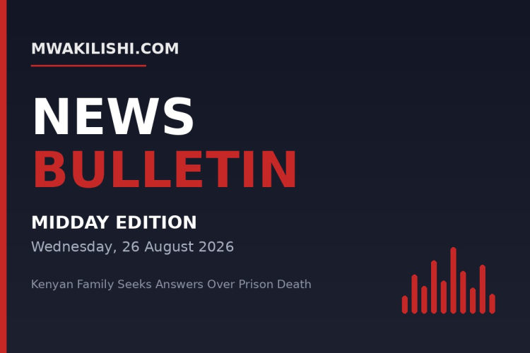 Mwakilishi News Bulletin - Midday Edition, Wednesday 26 August 2026