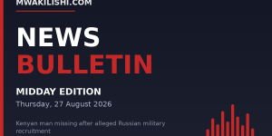 Mwakilishi News Bulletin - Midday Edition, Thursday 27 August 2026